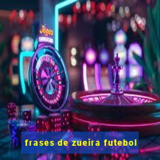 frases de zueira futebol